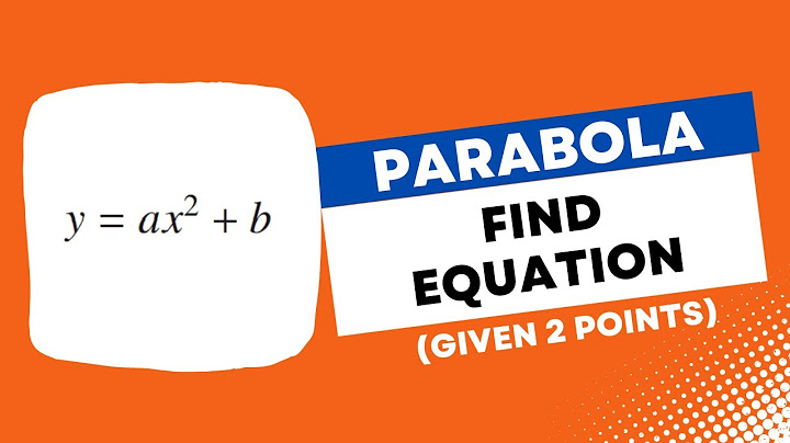 How to find the equation of a parabola given two points