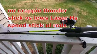 mr crappie thunder stick vs lews Laser Hs speed stick ul rods  witch ones better for panfishing