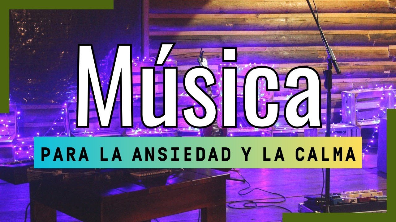 🎵Música para aliviar la ANSIEDAD y CALMAR la MENTE. - YouTube