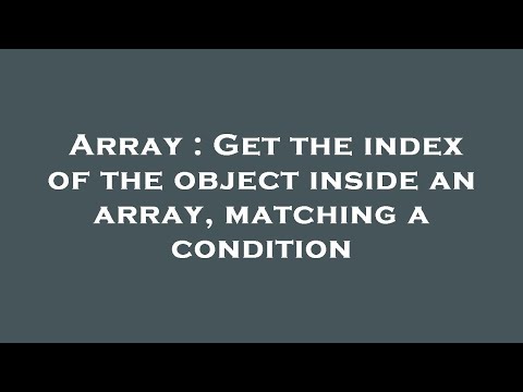 Array : Get the index of the object inside an array, matching a condition