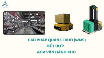 Giải pháp quản lí kho (WMS) kết hợp AGV vận hành kho
