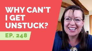 Celebrity EP 248: Reader Question - Why can't I get unstuck? Profile
