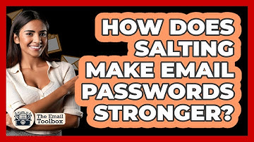 How Does Salting Make Email Passwords Stronger? - TheEmailToolbox.com