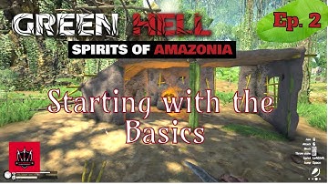 Green Hell Spirits of Amazonia | EP02 : Starting With the Basics