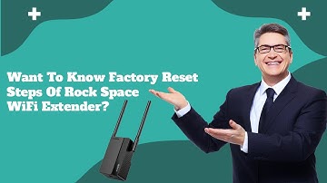 Want To Know Factory Reset Steps Of Rock Space WiFi Extender