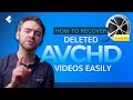 How to Recover Deleted AVCHD Videos Easily?