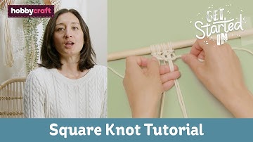 How to Make the Square Knot | Get Started in Macramé | Hobbycraft