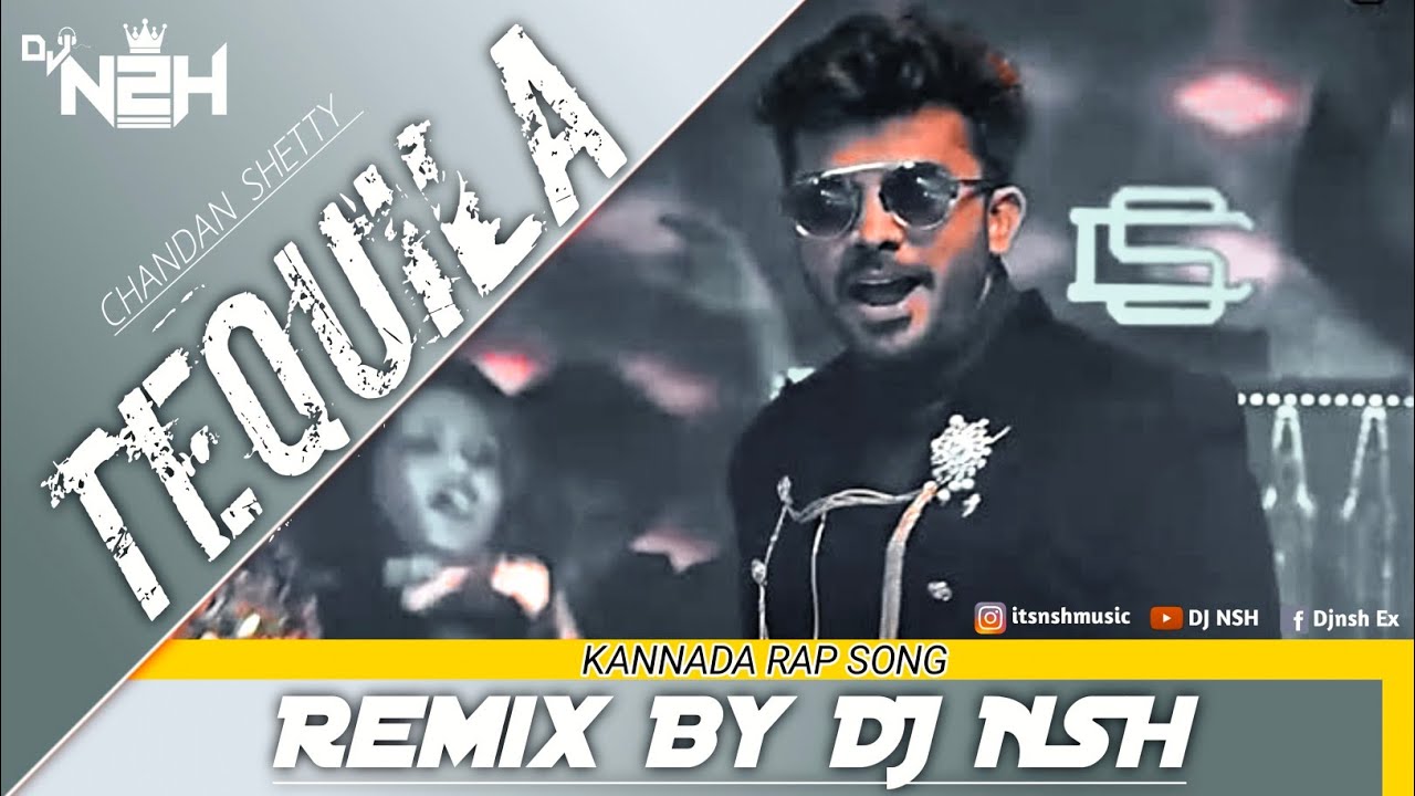 Tequila  Chandan Shetty  Kannada Rap  House Mix  DJ NSH  Remix  tequila  kannadarapsongs