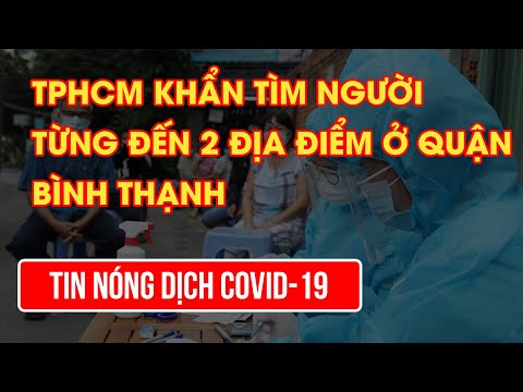 TPHCM khẩn tìm người từng đến 2 địa điểm ở quận Bình Thạnh| Video AloBacsi TPHCM khẩn tìm người từng đến 2 địa điểm ở quận Bình Thạnh| Video AloBacsi