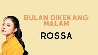 BULAN DIKEKANG MALAM - Rossa | Lirik Lagu