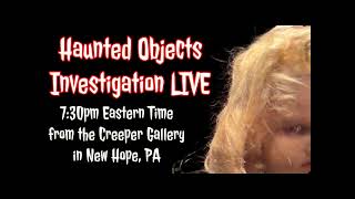 Tonight LIVE Haunted Objects Investigation from The Creeper Gallery in New Hope, PA