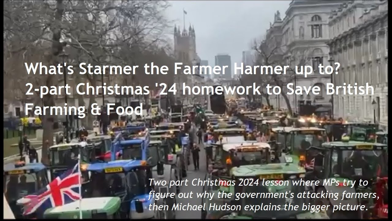 What's Starmer the Farmer Harmer up to? 2-part Christmas '24 homework to Save British Farming & Food