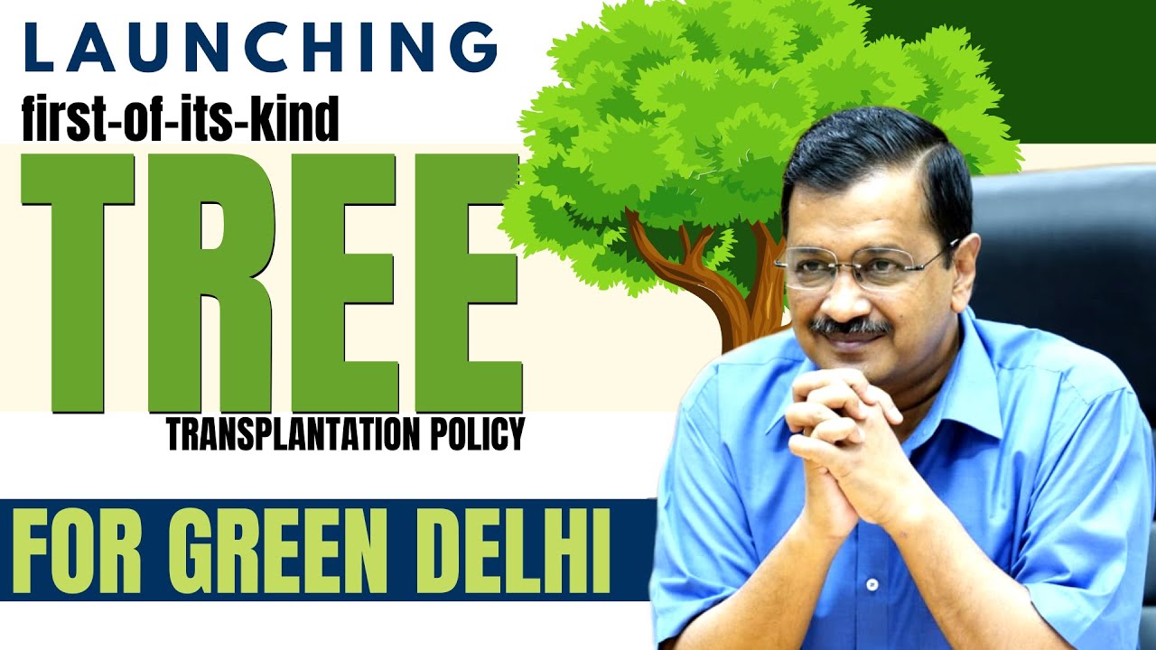 Arvind Kejriwal launches first-of-its-kind tree transplantation policy for Green and Clean Delhi