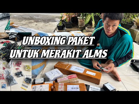 Unboxing Semua Bahan Untuk Merakit ALMS