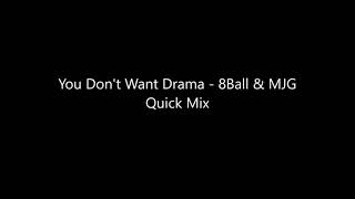 You Don't Want Drama   8Ball & MJG Quick Mix
