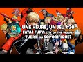 UN JEU UNE HEURE #20: FATAL FURY: city of the wolfes + BONUS TIME