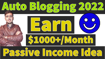 Auto Blogging Passive Income Idea In 2022 Earn $1000+ Per Month From Auto Blogging | Mr Naveed Shah