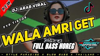 DJ Arab ( Wala  Amri Get ) DJ FYP TIKTOK Full Bass Horeg style Paradise