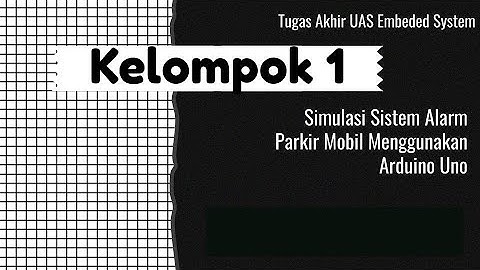 Tugas UAS Embedded Sytem Kelompok 1 - Simulasi Sistem Alarm Parkir Mobil Menggunakan Arduino Uno