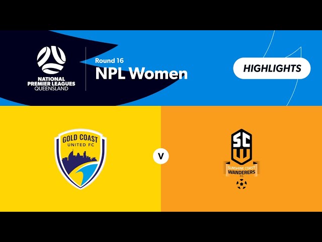 NPL Women Round 16 - Gold Coast United vs Sunshine Coast Wanderers Highlights
