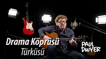 DRAMA KÖPRÜSÜ - Paul Dwyer #6