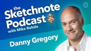 Sketchnote Podcast: Danny Gregory - S1/E2