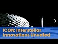 Icon interstellar innovations unveiled