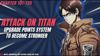 Attack On Titan - Upgrade Points System Chapter 101-120