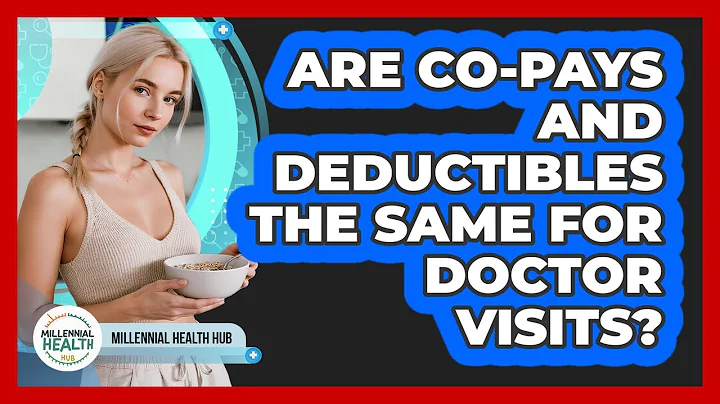 Are Co-pays And Deductibles The Same For Doctor Visits? - Millennial Health Hub