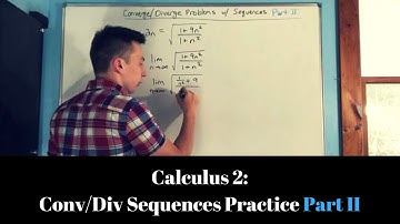 Calculus 2: Convergence and Divergence of Sequences (Part II)