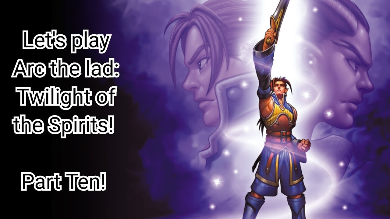 Let's play Arc the Lad: Twilight of the spirits! (Part 10)