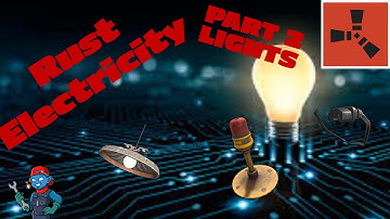 Rust Electricity Guide 2022: Part 2 - Lights