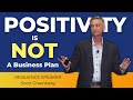 Positivity Will NOT Grow Your Business | Business Growth Speaker Scott Greenberg