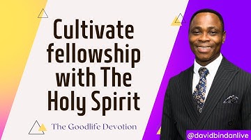 Cultivate a Fellowship with the Holy Spirit - Dr. David Bindan