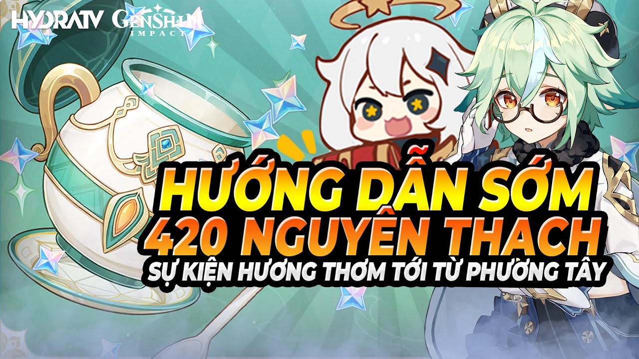 Sự Kiện 420 Nguyên Thạch Mới Sắp Bắt Đầu! Hướng Dẫn Sớm "Hương Thơm Từ Phương Tây" Genshin Impact