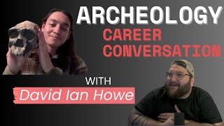 Archeology Career Conversation with David Ian Howe