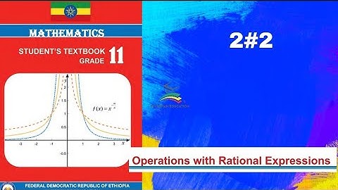Ethiopian Grade 11 Maths 2#2 Operations on rational expression