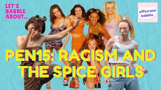 Pen15: Racism and the Spice Girls (Pen15 Posh Ep) | Let's Babble About...