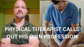 Physical Therapist Calls Out the Broken System Destroying His Industry And Corrupt Therapists