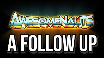 Awesomenauts: A Follow Up