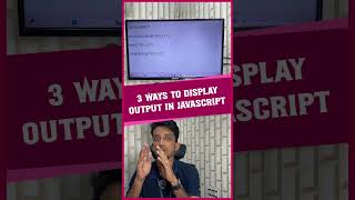 how to display output in javascript ? | 3 Ways to Display output in Javascript | தமிழில்  |  #Shorts