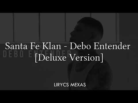 SANTA FE KLAN   DEBO ENTENDER -VERSION DELUXE- LETRA