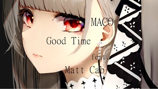 🎵Nightcore - MACO - Good Time feat. Matt Cab🎵