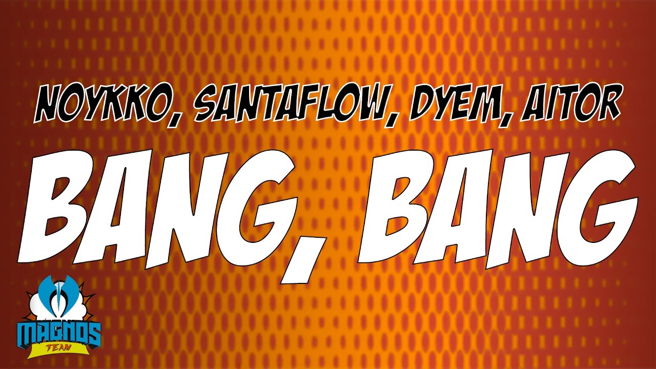 Santaflow , Norykko , Aitor , Dyem - Bang Bang ( Magnos Team )