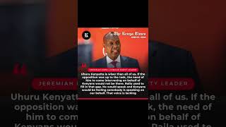 Jeremiah Kioni says that the opposition is consulting Uhuru Kenyatta because he is wiser