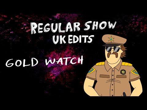 Regular Show: UK Edits: Gold Watch