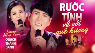 🔥 Cặp Đôi HOT Nhất 🔥 Rước Tình Về Với Quê Hương - Quách Thành Danh & Dương Hồng Loan