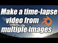 How to create a time-lapse video from a collection of images using Blender 2.79