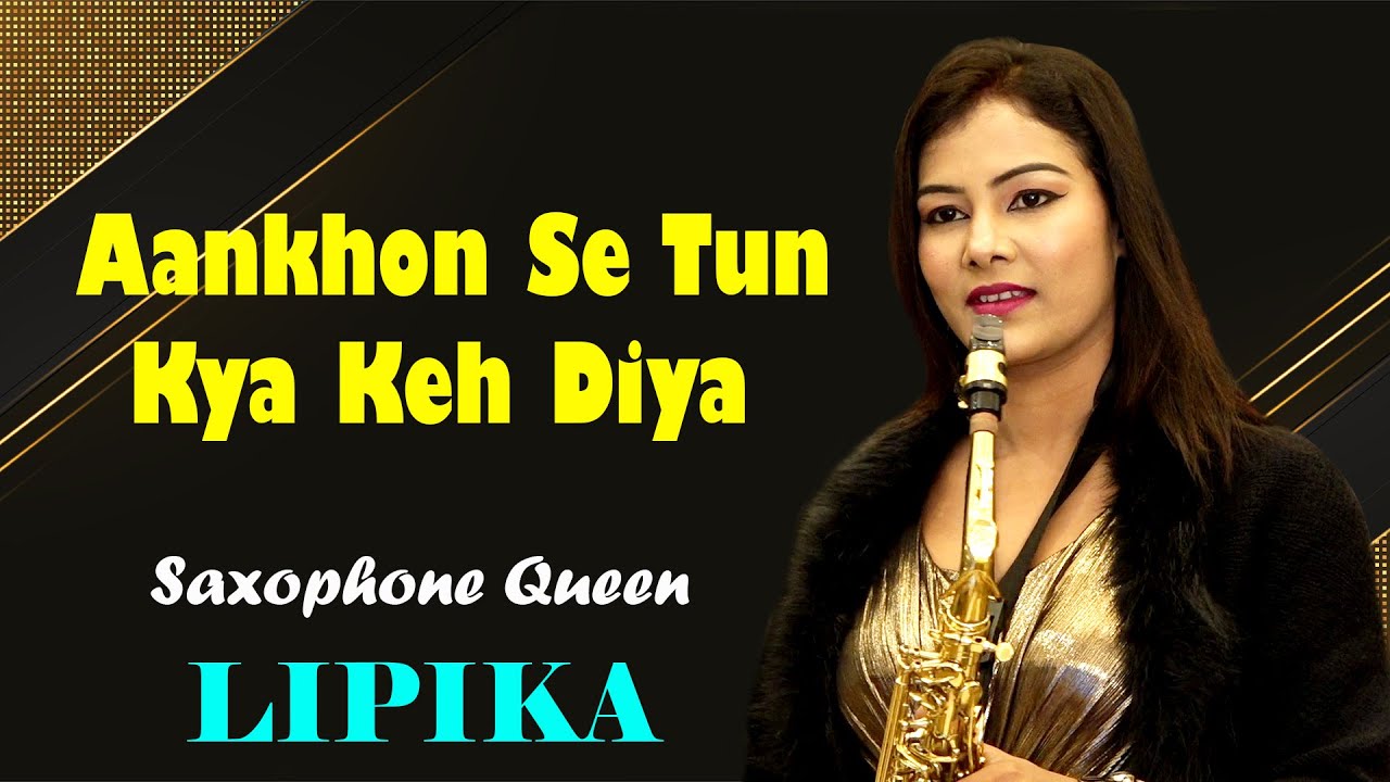 Aankhon Se Tune Kya Keh Diya  Saxophone Queen Lipika Samanta  Saxophone Music  Bikash Studio