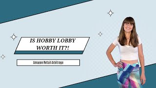 Is Sourcing at Hobby Lobby Worth it?! - Amazon Retail Arbitrage